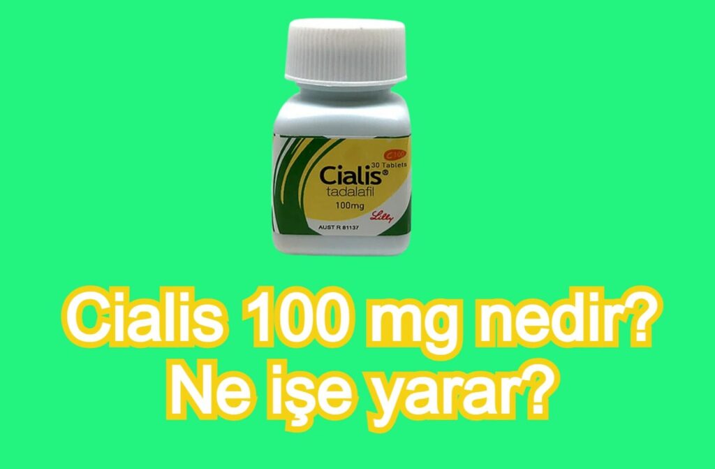 cialis 100 mg nedir? Ne işe yarar?