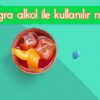 viagra alkol ile kullanılır mı