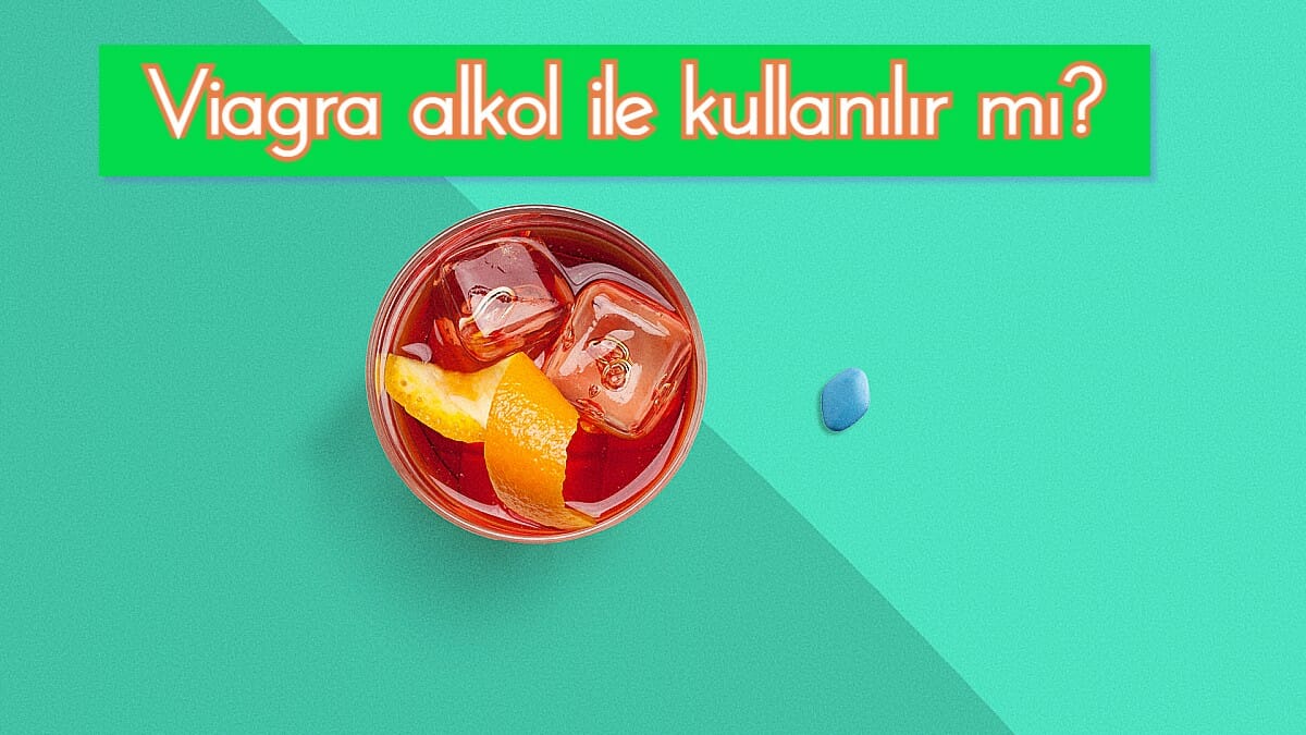 viagra alkol ile kullanılır mı