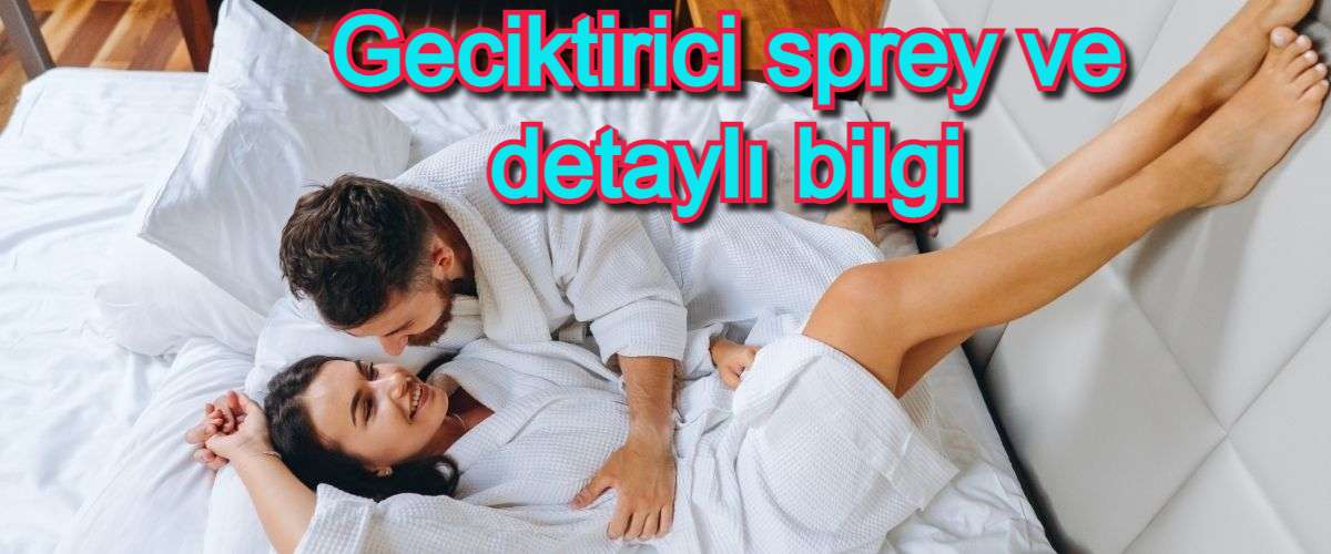 geciktirici sprey ve detaylı bilgi